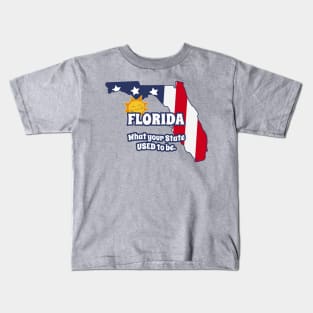 Funny FLORIDA "What Your State Used to Be" Kids T-Shirt